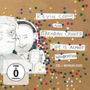 Coyne Kevin & Brendan Croker - Life Is Almost Wonderful (Cd+Dvd) in the group OTHER / Övrigt /  at Bengans Skivbutik AB (3843549)