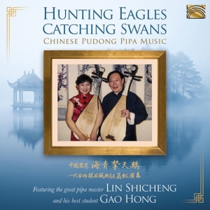 Lin Shicheng Gao Hong - Hunting Eagles Catching Swans - Chi in the group CD / New releases / Worldmusic at Bengans Skivbutik AB (3844512)