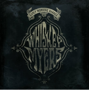 Whiskey Myers - Early Morning Shakes (Vinyl) in the group OUR PICKS / Record Store Day / RSD2013-2020 at Bengans Skivbutik AB (3846845)