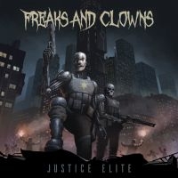 Freaks And Clowns - Justice Elite in the group CD / Hårdrock,Svensk Musik at Bengans Skivbutik AB (3848453)