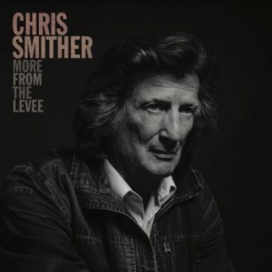 Smither Chris - More From The Levee in the group CD / New releases / Country at Bengans Skivbutik AB (3848583)
