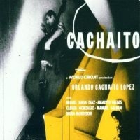 ORLANDO 'CACHAITO' LÓPEZ - CACHAITO in the group CD / Elektroniskt,World Music at Bengans Skivbutik AB (3852873)
