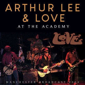 Lee Arthur & Love - At The Academy (Live Broadcast 2004 in the group CD / Hårdrock at Bengans Skivbutik AB (3867129)