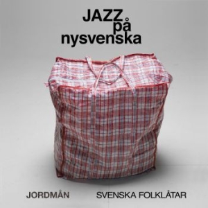 Jordmån - Jazz På Nysvenska in the group CD / Pop-Rock,Svensk Musik at Bengans Skivbutik AB (3867309)