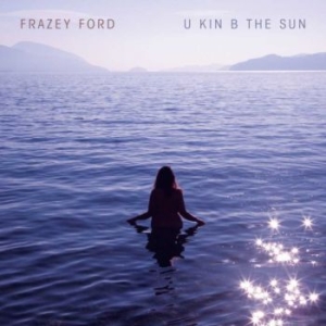Frazey Ford - U Kin B The Sun in the group OUR PICKS / Album Of The Year 2020 / Uncut 2020 at Bengans Skivbutik AB (3873832)