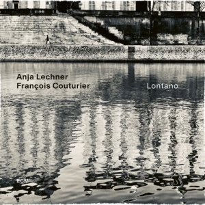 Anja Lechner Francois Couturier - Lontano in the group CD / New releases / Jazz/Blues at Bengans Skivbutik AB (3896316)