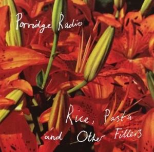 Porridge Radio - Rice, Pasta And Other Fillers in the group CD / Rock at Bengans Skivbutik AB (3901189)