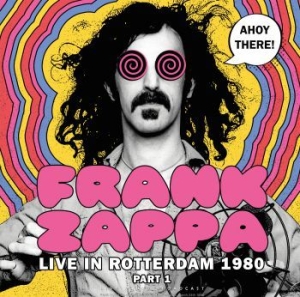 Zappa Frank - Ahoy There! Live Rotterdam 1980 Pt1 in the group VINYL / Pop-Rock at Bengans Skivbutik AB (3902247)