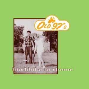 Old 97'S - Hitchhike To Rhome in the group CD / Rock at Bengans Skivbutik AB (3903313)