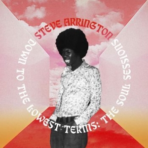 Arrington Steve - Down To The Lowest Terms: The Soul in the group VINYL / Upcoming releases / RNB, Disco & Soul at Bengans Skivbutik AB (3903877)