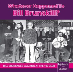 Bill Brunskill's Jazzmen - Whatever Happened To Bill Brunskill in the group OTHER / Övrigt / at Bengans Skivbutik AB (3904203)