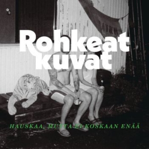 Rohkeat Kuvat - Hauskaa, Mutta Ei Koskaan Enää in the group CD / Finsk Musik,Pop-Rock at Bengans Skivbutik AB (3904219)