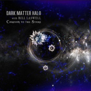 Dark Matter Halo With Bill Laswell - Caravan To The Stars in the group CD / Rock at Bengans Skivbutik AB (3905479)