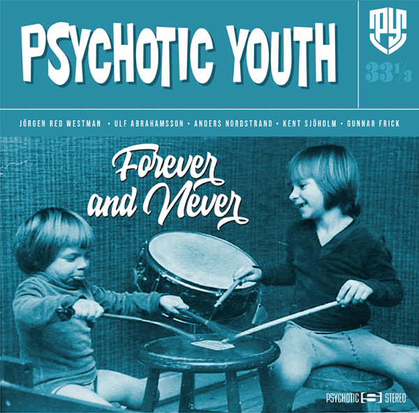 Psychotic Youth - Forever And Never (Blue Vinyl LP) in the group OTHER / Övrigt / at Bengans Skivbutik AB (3906118)