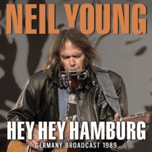 Neil Young - Hey Hey Hamburg (Live Broadcast 1989) in the group CD / Pop-Rock at Bengans Skivbutik AB (3906398)