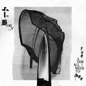 Body The - I?Ve Seen All I Need To See (Indie in the group Labels / Woah Dad /  at Bengans Skivbutik AB (3910706)