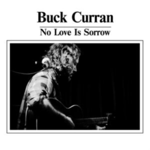 Curran Buck - No Love Is Sorrow in the group VINYL / Pop-Rock,Svensk Folkmusik at Bengans Skivbutik AB (3910732)