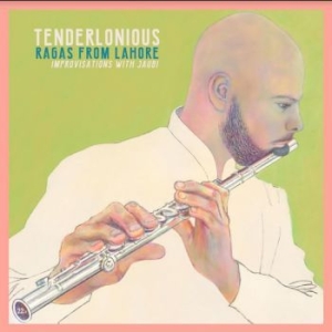 Tenderlonious - Ragas From Lahore / Improvisations in the group CD / New releases / Worldmusic at Bengans Skivbutik AB (3910998)