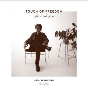 Aramnejad Arya - Touch Of Freedom in the group CD / New releases / Worldmusic at Bengans Skivbutik AB (3913715)