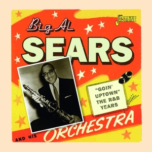 Sears Big Al - Goin' Uptown - The R&B Years in the group OTHER / Övrigt /  at Bengans Skivbutik AB (3913808)