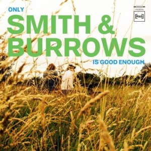 Smith And Burrows - Only Smith & Burrows Is Good Enough in the group OUR PICKS / Sale Prices / PIAS Summercampaign at Bengans Skivbutik AB (3914888)