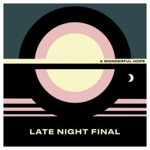 Late Night Final - A Wonderful Hope in the group Labels / Woah Dad /  at Bengans Skivbutik AB (3914889)