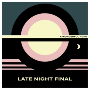 Late Night Final - A Wonderful Hope in the group Labels / Woah Dad /  at Bengans Skivbutik AB (3914889)