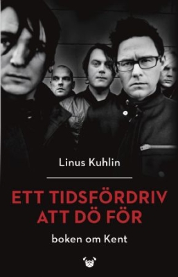 Ett tidsfördriv att dö för : boken om Kent in the group OUR PICKS / Music Books at Bengans Skivbutik AB (3915269)