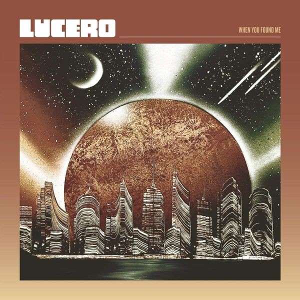 Lucero - When You Found Me in the group CD / Rock at Bengans Skivbutik AB (3916790)