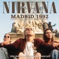 Nirvana - Madrid 1992 (Live Broadcast) in the group CD / Hårdrock,Pop-Rock at Bengans Skivbutik AB (3919564)