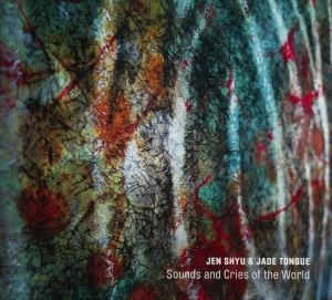 Jen Shyu - Cries And Sounds Of The World in the group CD / Jazz at Bengans Skivbutik AB (3920314)