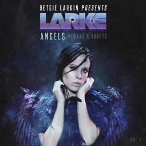 Larkin Betsie - Angels, Humans & Robots in the group CD / Dance-Techno at Bengans Skivbutik AB (3920577)