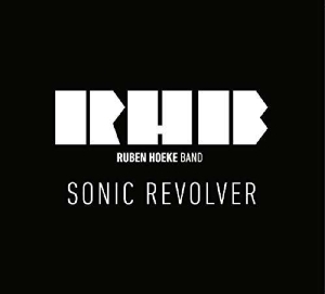 Ruben Hoeke Band - Sonic Revolver in the group CD / Pop-Rock at Bengans Skivbutik AB (3920975)