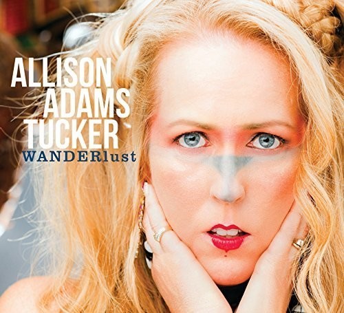 Allison Adams Tucker - Wanderlust -Digi- in the group CD / Jazz/Blues at Bengans Skivbutik AB (3921044)