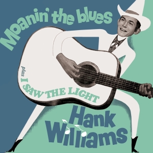 Hank Williams - Moanin' The Blues + I Saw The Light in the group CD / Country at Bengans Skivbutik AB (3921050)
