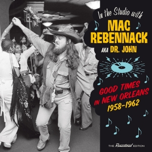 Dr. John - Good Times In New Orleans 1958-1962 in the group CD / Pop-Rock,RnB-Soul,Övrigt at Bengans Skivbutik AB (3921324)