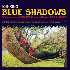 B.B. King - Blue Shadows - Underrated Kent Recordings, 1958-1962 in the group CD / Blues,Jazz at Bengans Skivbutik AB (3923181)