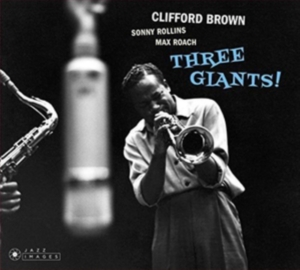 Brown Clifford & Rollins Sonny & Roach Max - Three Giants!/ Clifford Brown And Max Roach At Basin Street in the group CD / Jazz/Blues at Bengans Skivbutik AB (3923509)