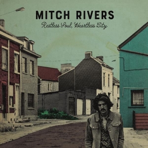 Mitch Rivers - Restless Soul, Heartless City in the group CD / Pop-Rock at Bengans Skivbutik AB (3923596)