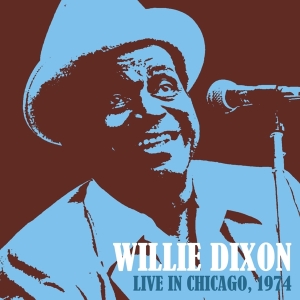Dixon Willie - Live In Chicago 1974 in the group CD / Blues,Jazz at Bengans Skivbutik AB (3924352)