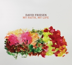 Friesen David - My Faith, My Life in the group CD / Jazz at Bengans Skivbutik AB (3924961)