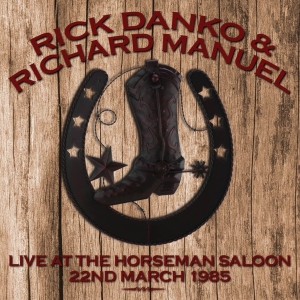Danko Rick & Richard Manuel - Live At The Horseman Saloon in the group CD / Pop-Rock at Bengans Skivbutik AB (3925300)
