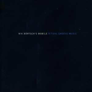 Bartsch Nik -Mobile- - Ritual Groove Music in the group CD / Jazz at Bengans Skivbutik AB (3925349)