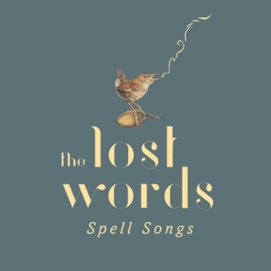 Lost Words: Spell Songs - Lost Words: Spell Songs in the group CD / Pop-Rock at Bengans Skivbutik AB (3925675)