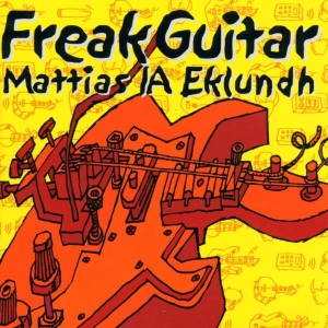 Mattias Eklundh - Freak Guitar in the group OTHER / Övrigt /  at Bengans Skivbutik AB (3927489)