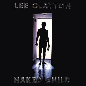 Clayton Lee - Naked Child in the group CD / Rock at Bengans Skivbutik AB (3927677)