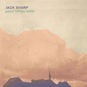 Sharp Jack - Good Times Older in the group CD / Elektroniskt,World Music at Bengans Skivbutik AB (3928160)