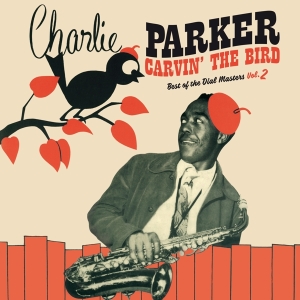 Parker Charlie - Carvin' The Bird - Best Of The Dial Masters Vol.2 in the group VINYL / Jazz/Blues at Bengans Skivbutik AB (3928385)