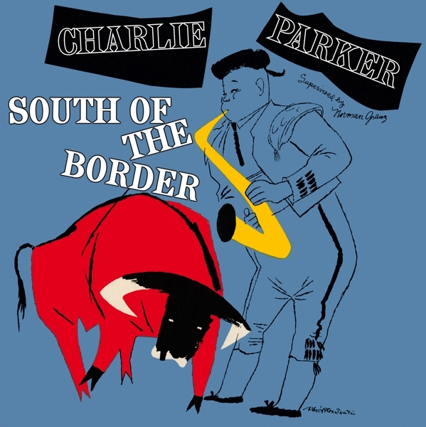 Charlie Parker - South Of The Border in the group VINYL / Jazz/Blues at Bengans Skivbutik AB (3928387)