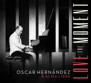 Oscar Hernandez & Alma Libre - Love The Moment in the group CD / Jazz at Bengans Skivbutik AB (3928525)